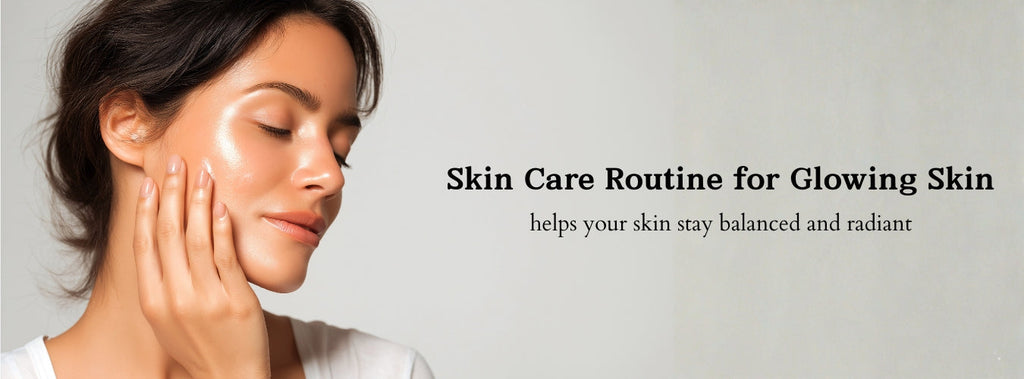Complete Skin Care Routine for Glowing Skin (Morning & Night)