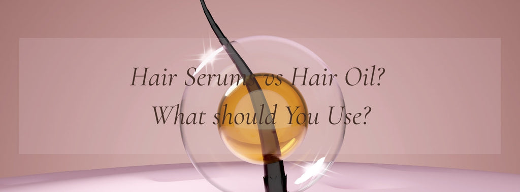 Hair Serums vs Hair Oil: What Should You Use for Healthy, Gorgeous Hair?